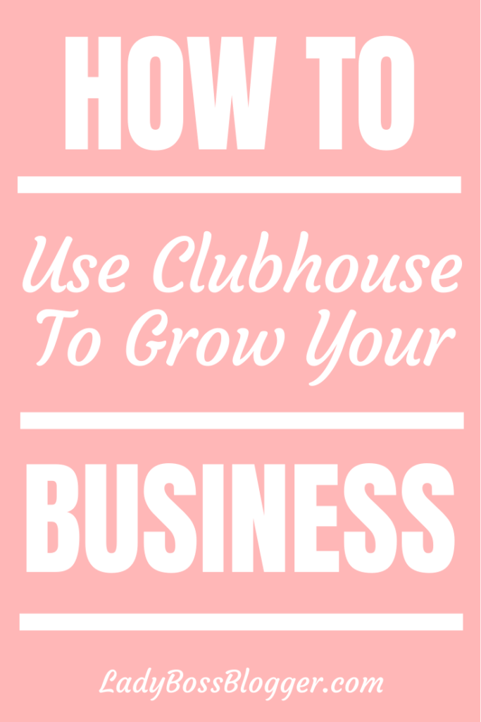How To Use Clubhouse To Grow Your Business